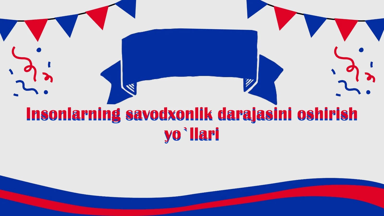 Insonlarning savodxonlik darajasini oshirish yo'ollari
