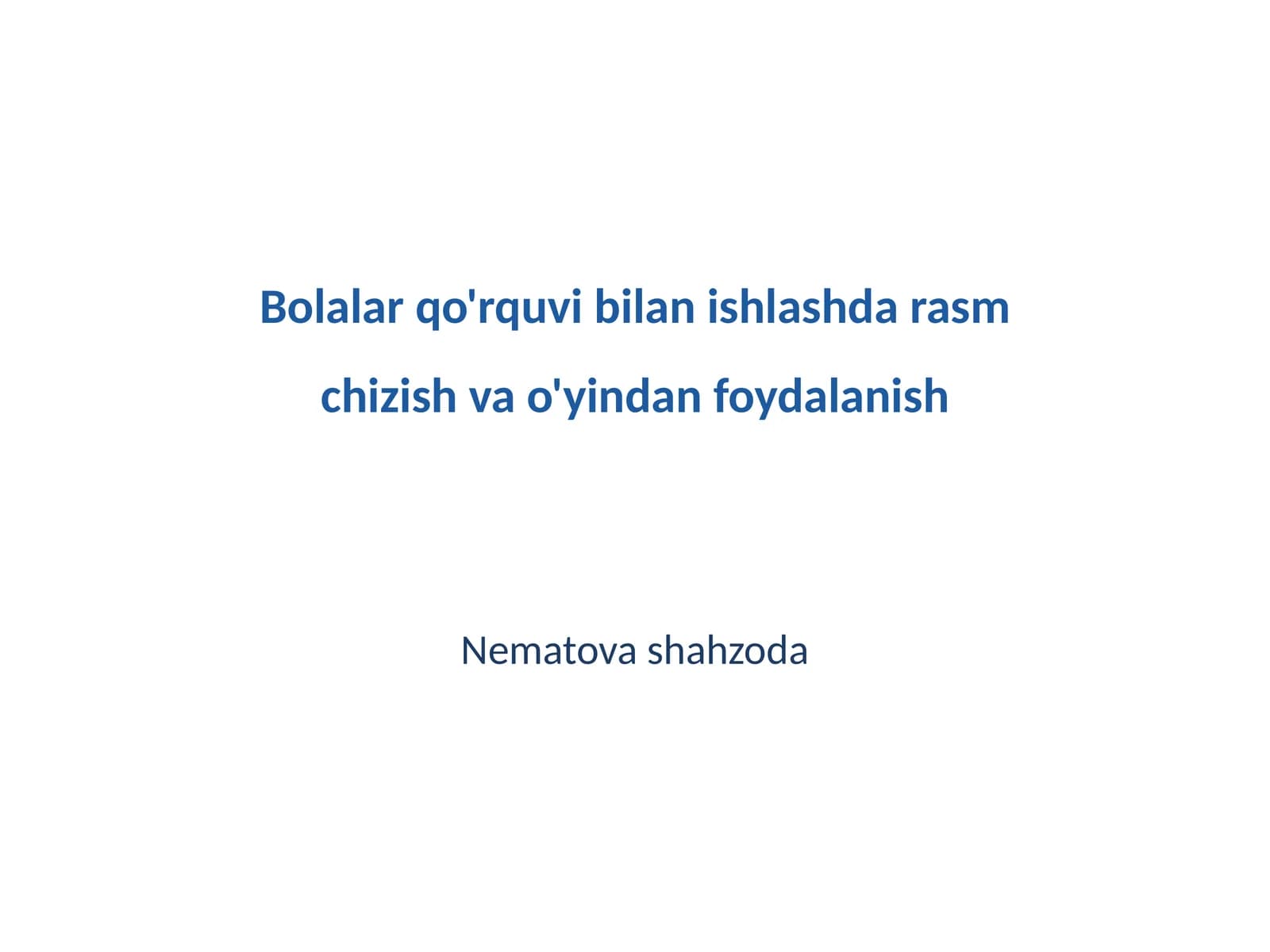Bolalar qo'rquvi bilan ishlashda rasm chizish va o'yindan foydalanish