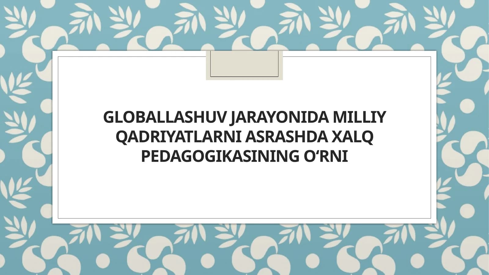 Globallashuv jarayonida milliy qadriyatlar va sharoitlar