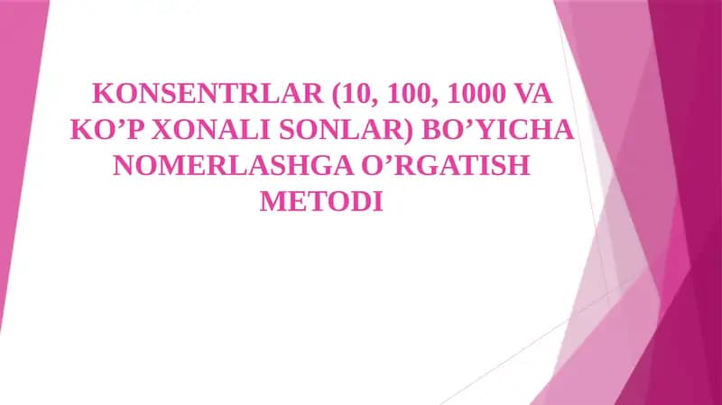 KONSENTRLAR (10, 100, 1000 VA KO’P XONALI SONLAR) BO’YICHA NOMERLASHGA O’RGATISH METODI
