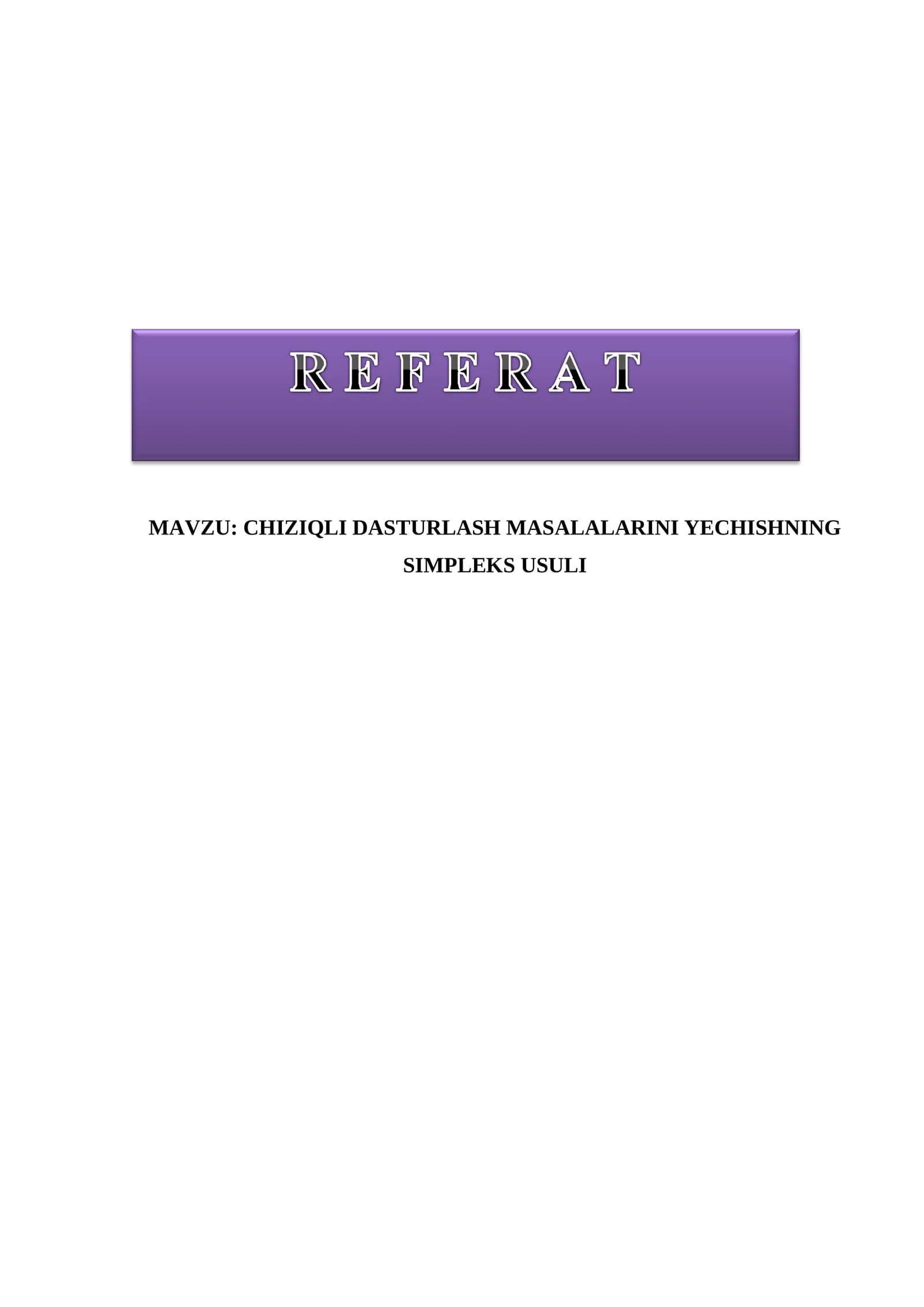 CHIZIQLI DASTURLASH MASALALARINI YECHISHNING SIMPLEKS USULI. REFERAT