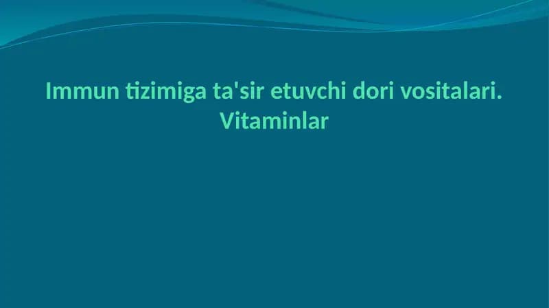 Immun tizimiga ta'sir qiluvchi dorilar .Vitaminlar