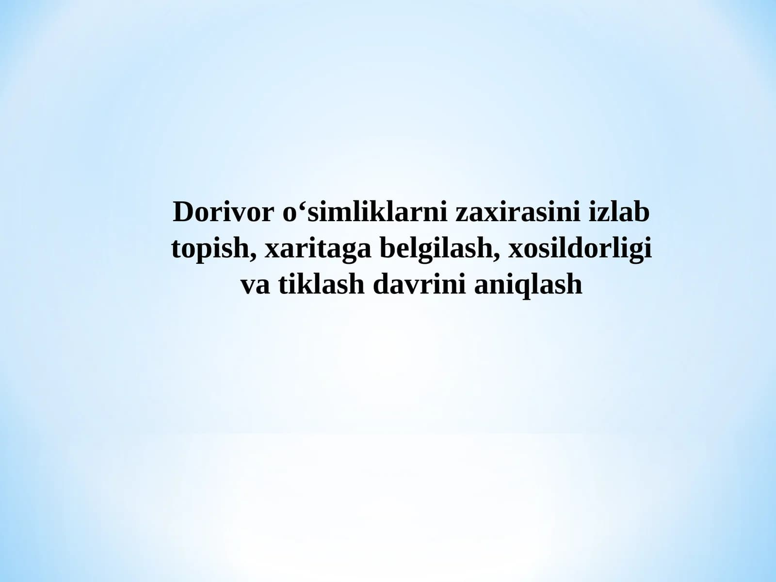 Dorivor o‘simliklarni zaxirasini izlab topish, xaritaga belgilash