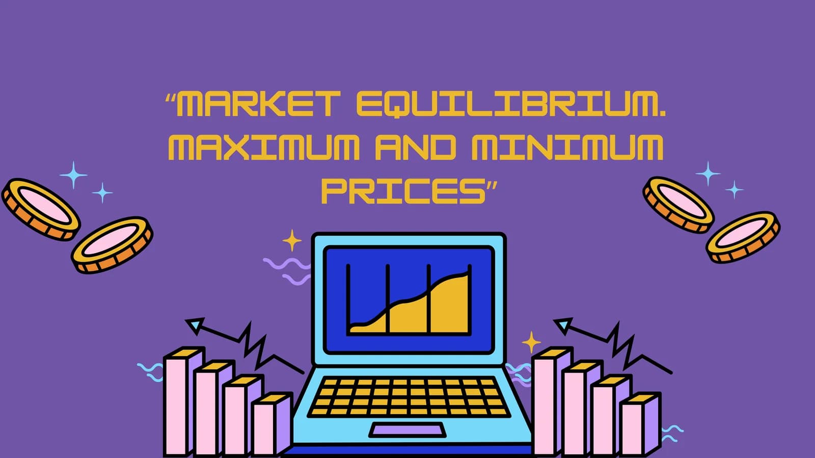 “MARKET EQUILIBRIUM. MAXIMUM AND MINIMUM PRICES”