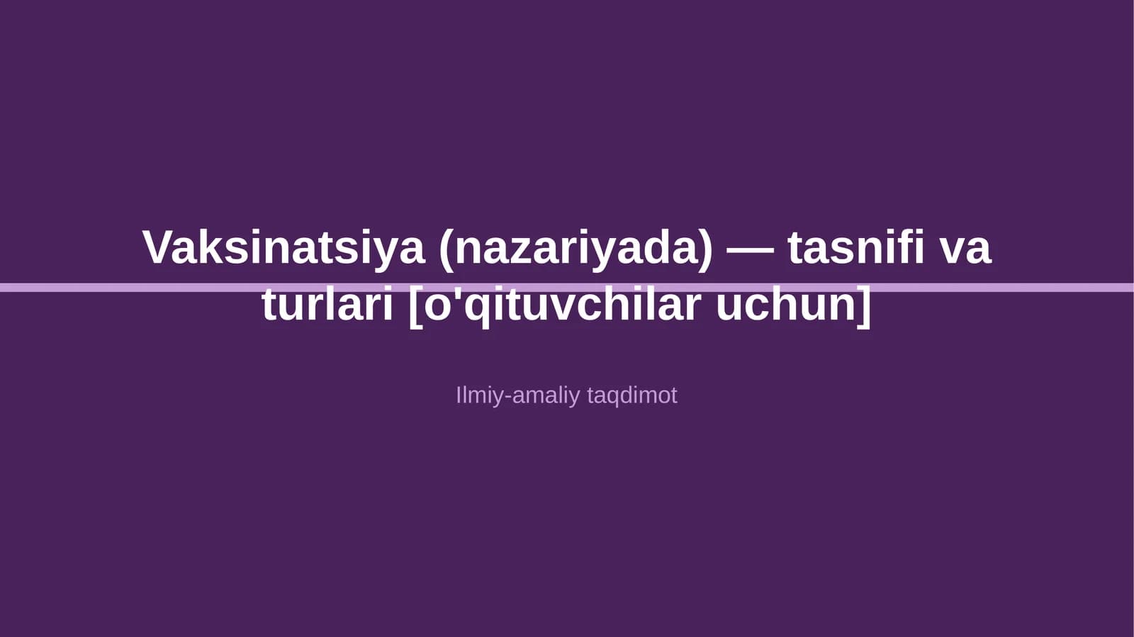 Vaksinatsiya (nazariyada) — tasnifi va turlari [o'qituvchilar uchun]