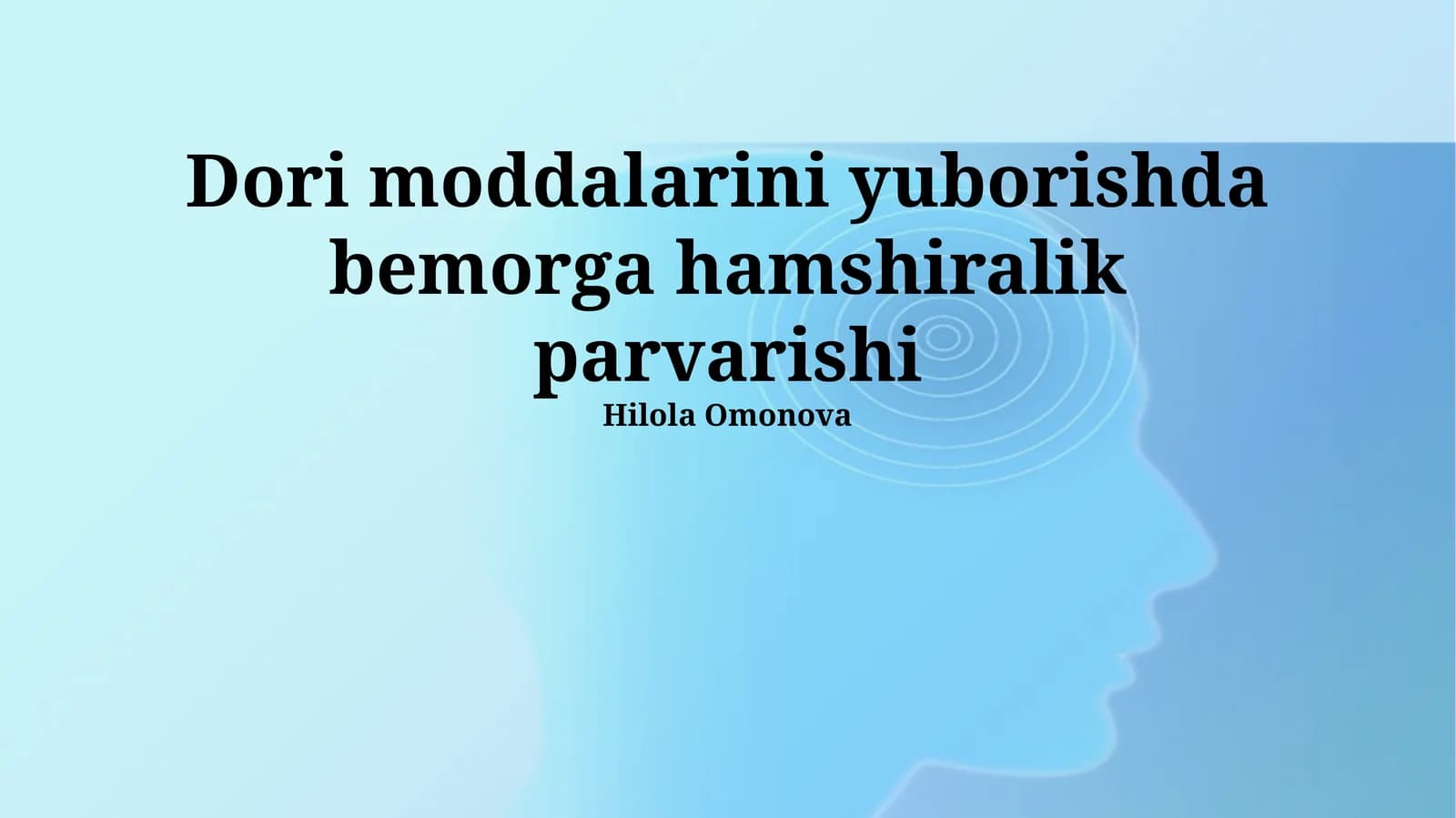 Dori moddalarini yuborishda bemorga hamshiralik parvarishi