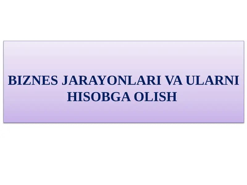 BIZNES JARAYОNLARI VA ULARNI HISOBGA OLISН