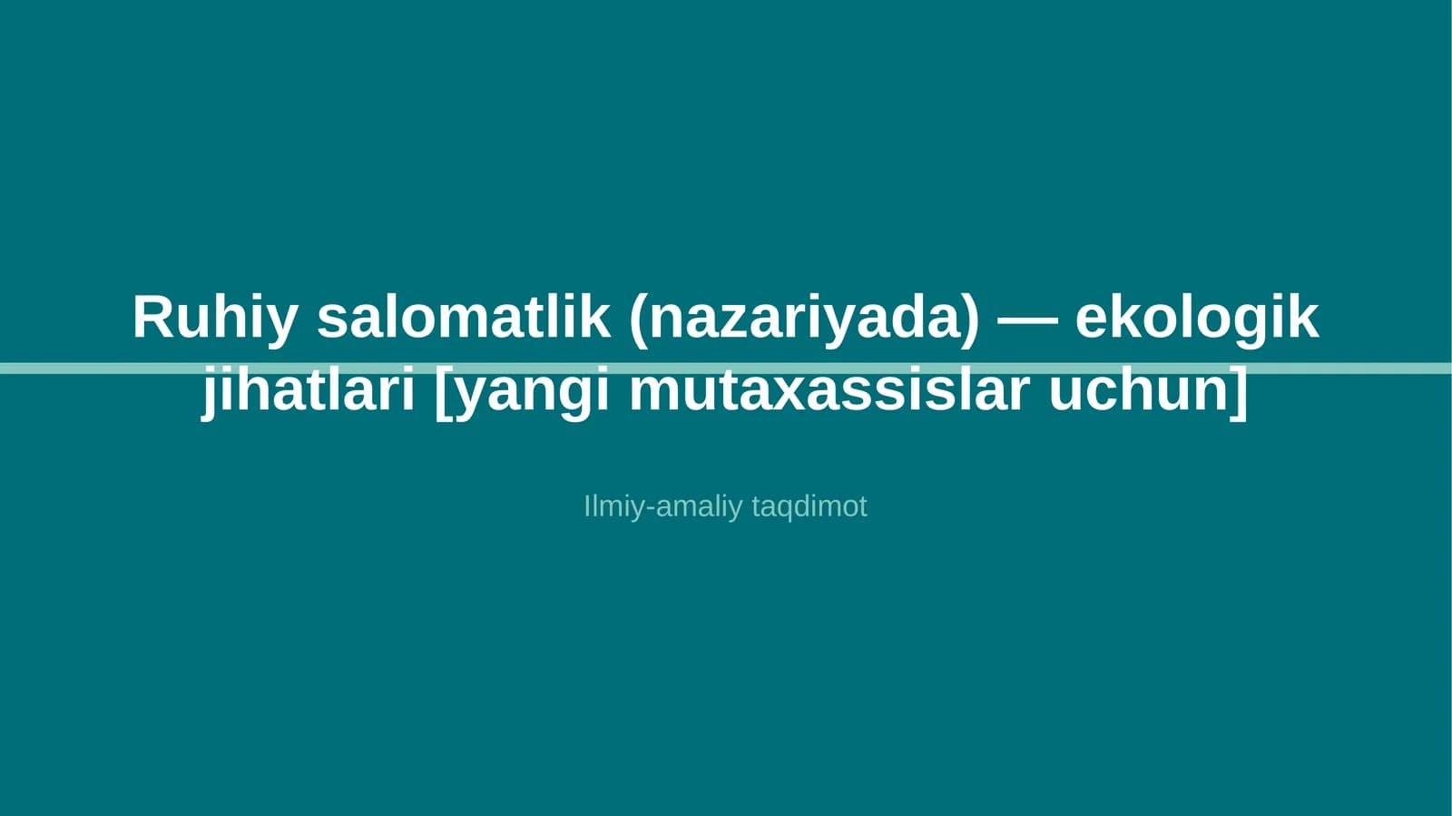 Ruhiy salomatlik (nazariyada) — ekologik jihatlari [yangi mutaxassislar uchun]