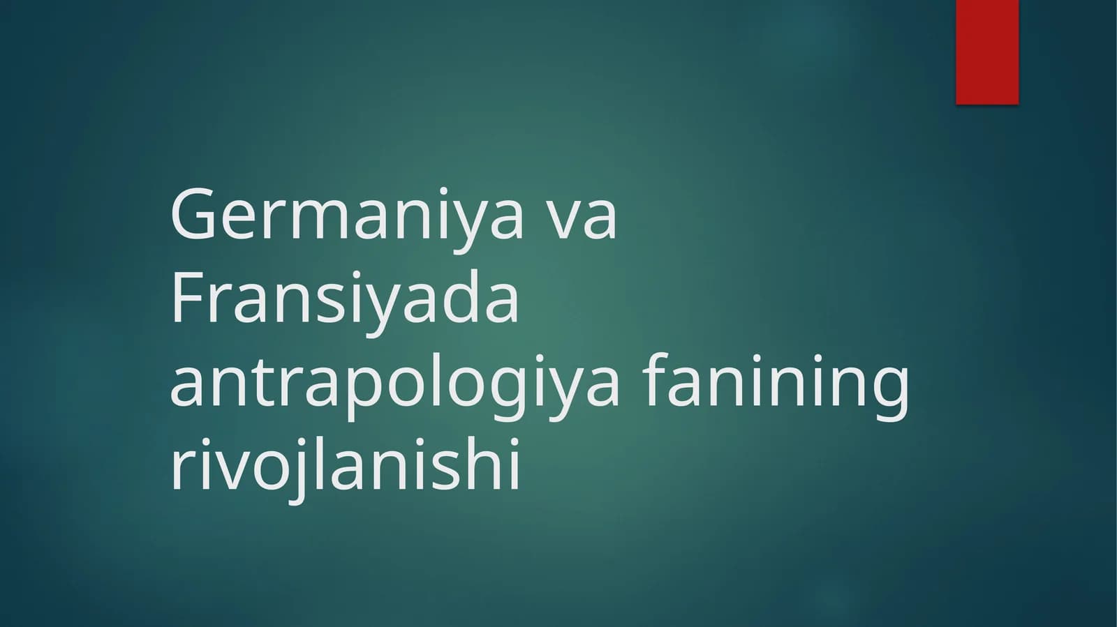 Germaniyava Fransiyada antropologiya fanining rivojlanishi