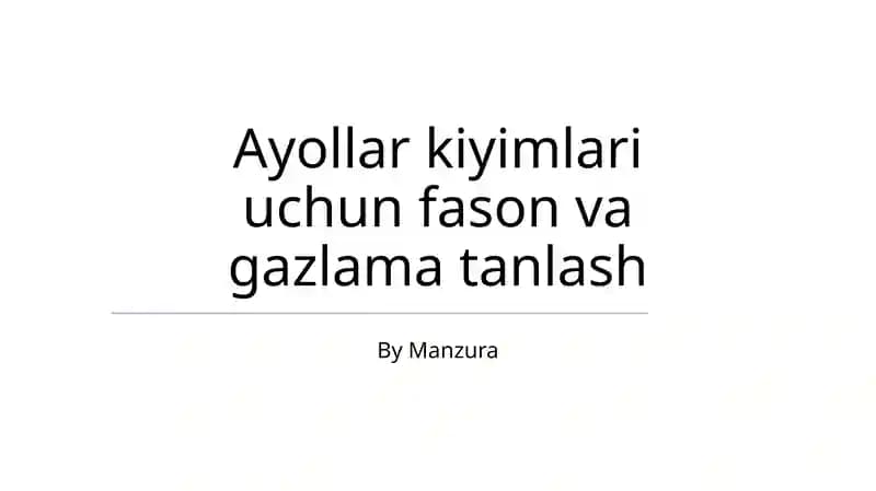Ayollar kiyimlari uchun fason va gazlama tanlash