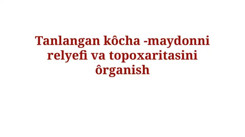 Tanlangan kôcha -maydonni relyefi vatopoxaritasiniôrganish