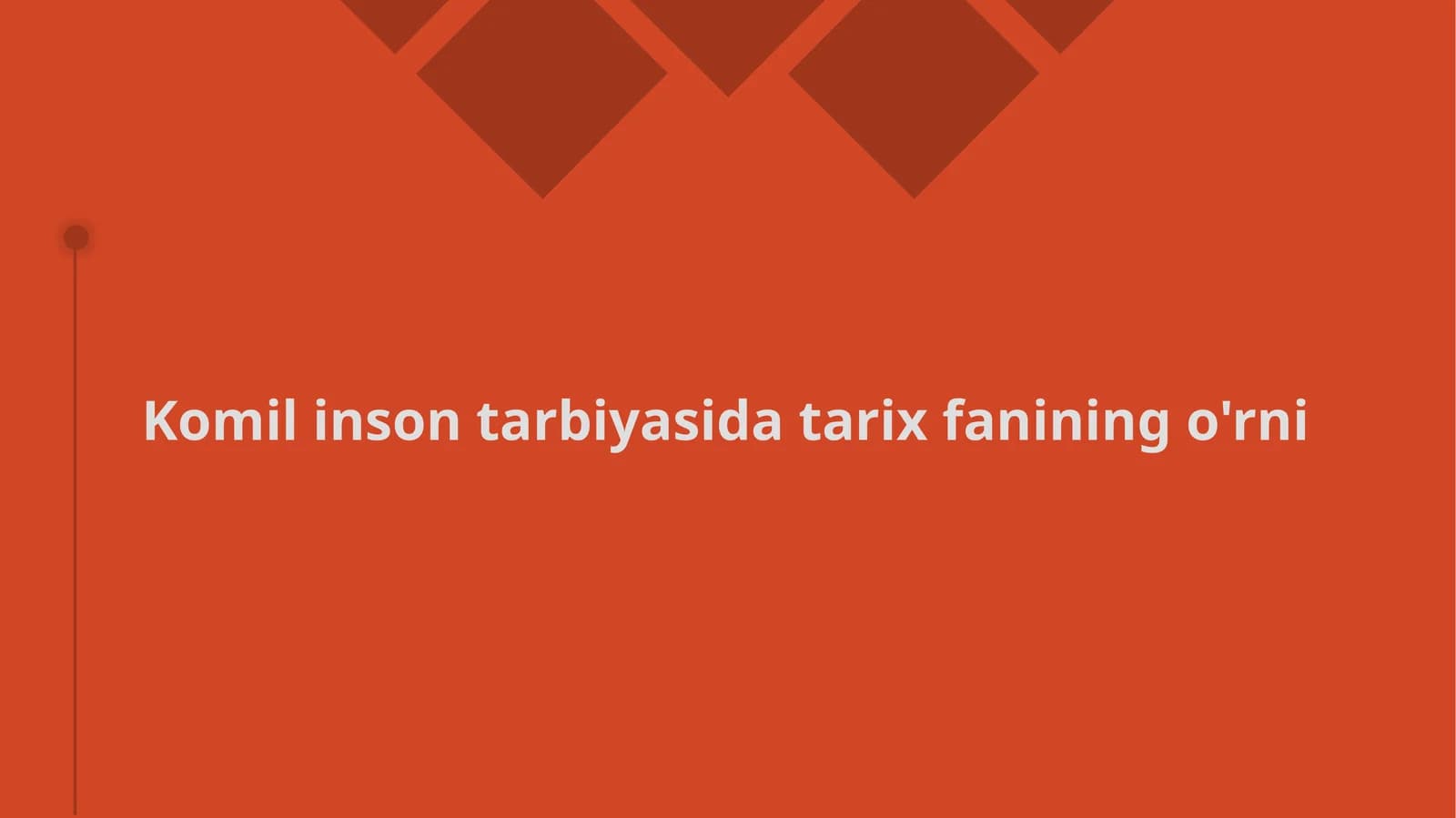 Komil insonni tarbiyalashda tarixning roli