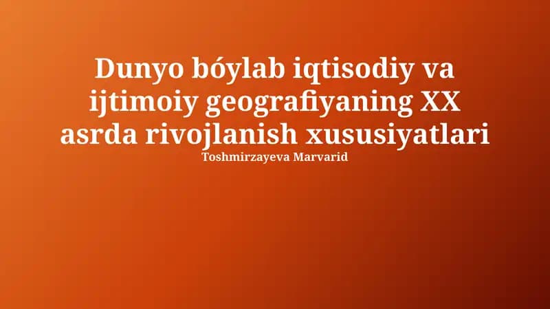 Dunyo bóylab iqtisodiy va ijtimoiy geografiyaning XX asrda rivojlanish xususiyatlari