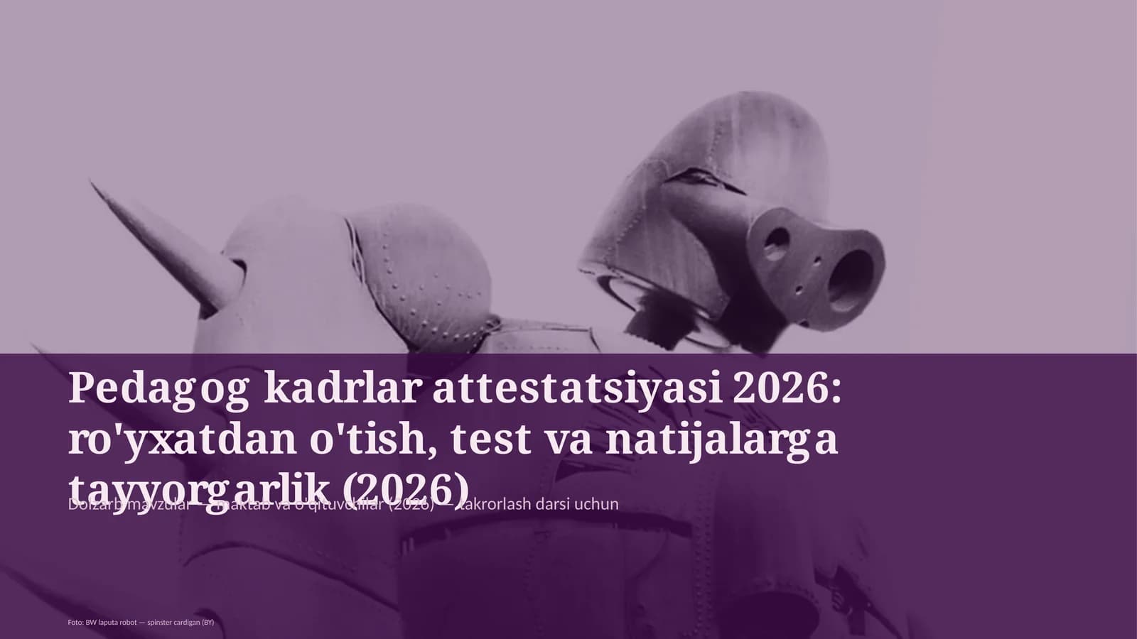 Pedagog kadrlar attestatsiyasi 2026: ro'yxatdan o'tish, test va natijalarga tayyorgarlik (2026)