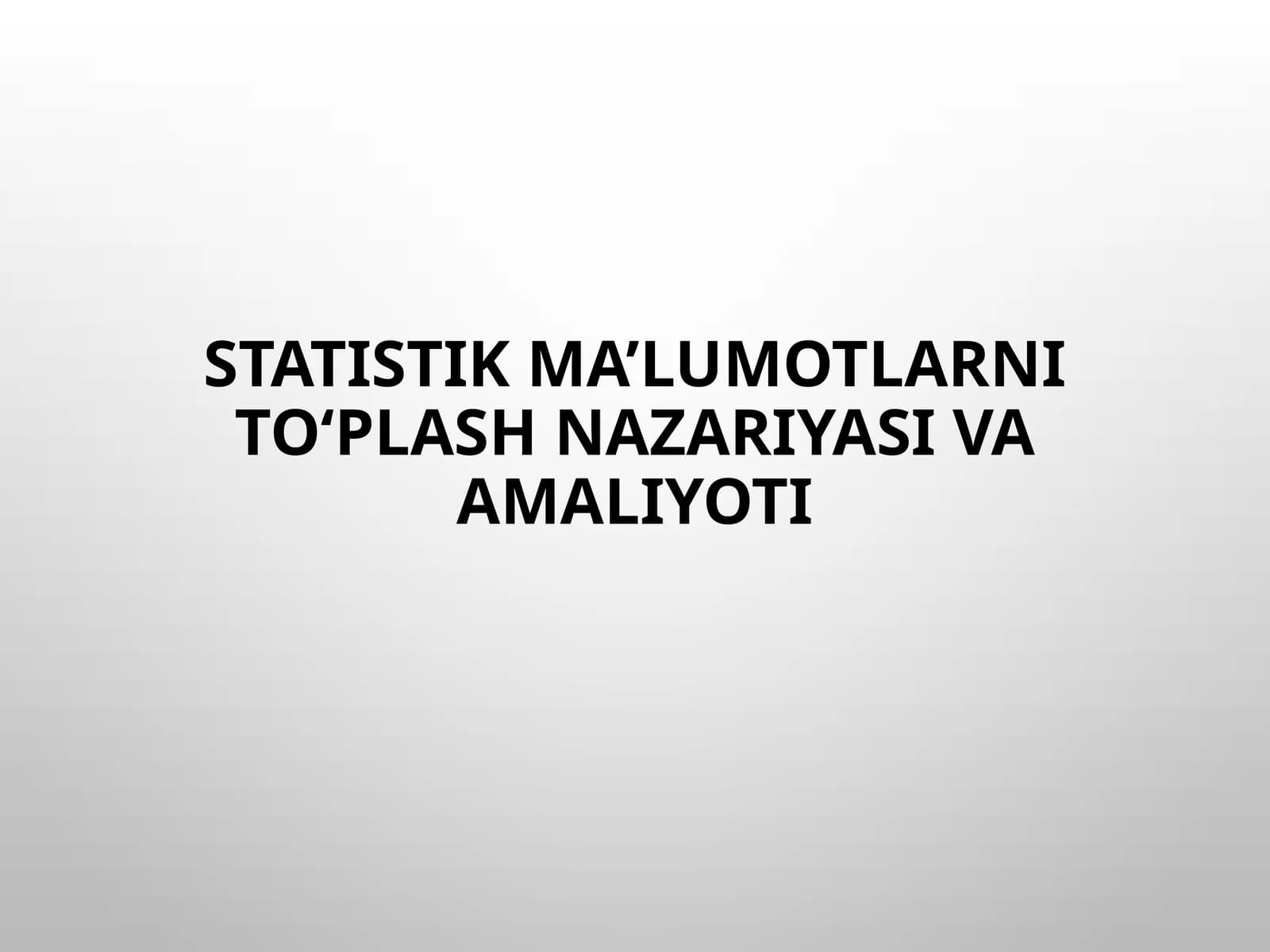 Statistik ma’lumotlarni to‘plash nazariyasi va amaliyoti