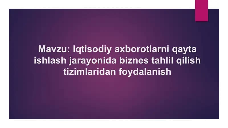 Iqtisodiy axborotlarni qayta ishlash jarayonida biznes tahlil qilish tizimlaridan foydalanish