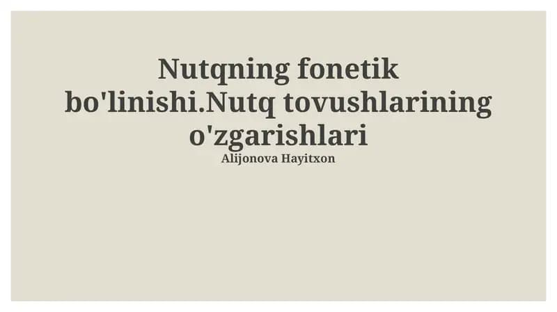 Nutqning fonetik bo'linishi.Nutq tovushlarining o'zgarishlari