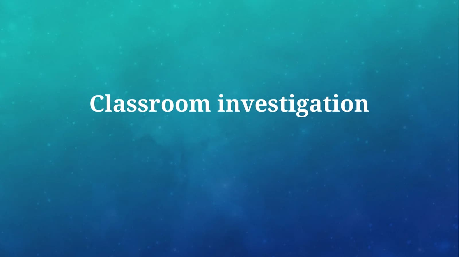 Classroominvestigation
