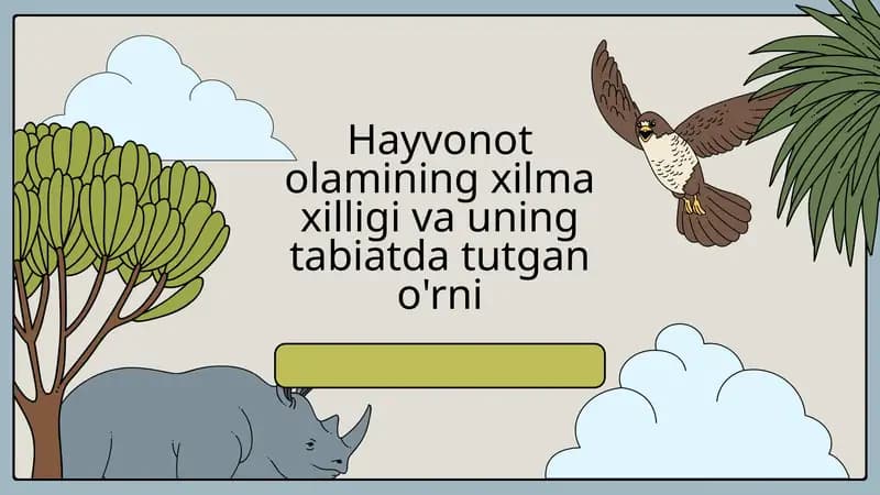 Hayvonot olamining xilma xilligi va uning tabiatda tutgan o'rni