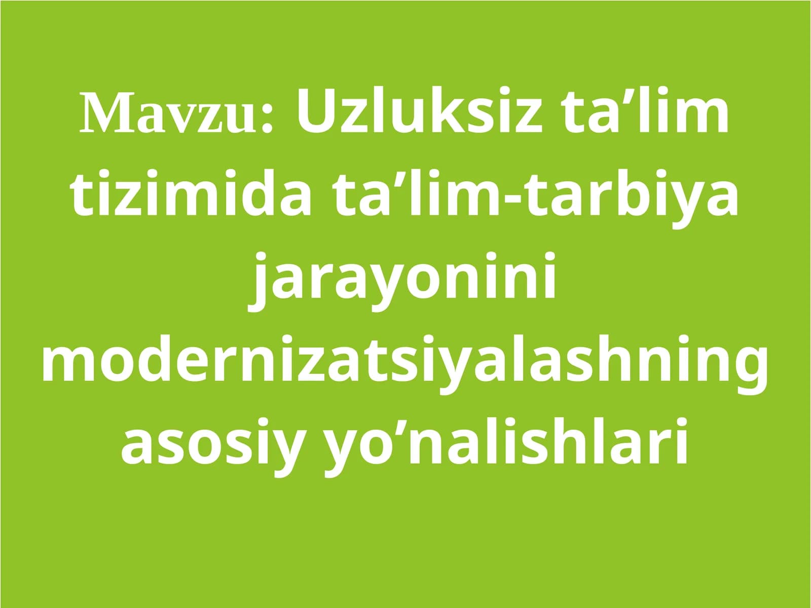 Uzluksiz ta’lim tizimida ta’lim-tarbiya jarayonini modernizatsiyalashning asosiy yo’nalishlari