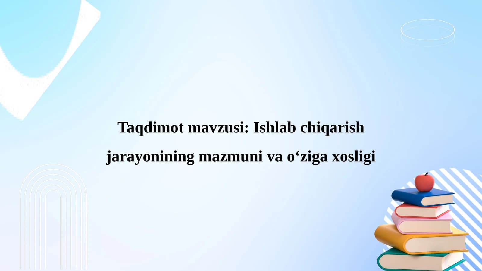 Ishlab chiqarish jarayonining mazmuni vao‘ziga xosligi