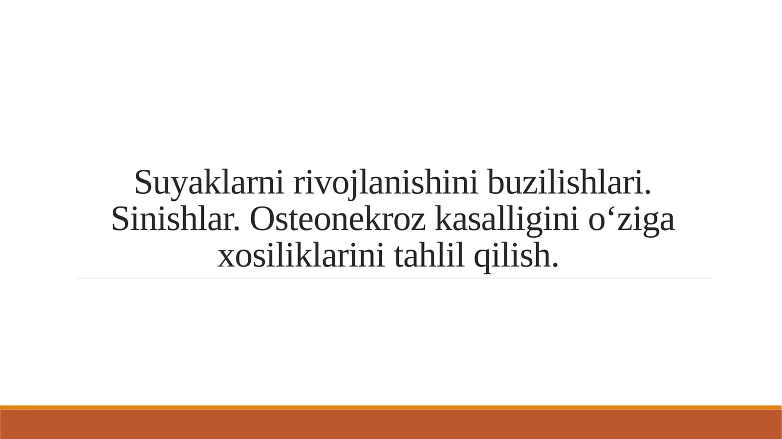 Suyaklarni rivojlanishini buzilishlari. Sinishlar. Osteonekroz kasalligini o‘ziga xosiliklarini tahlil qilish.