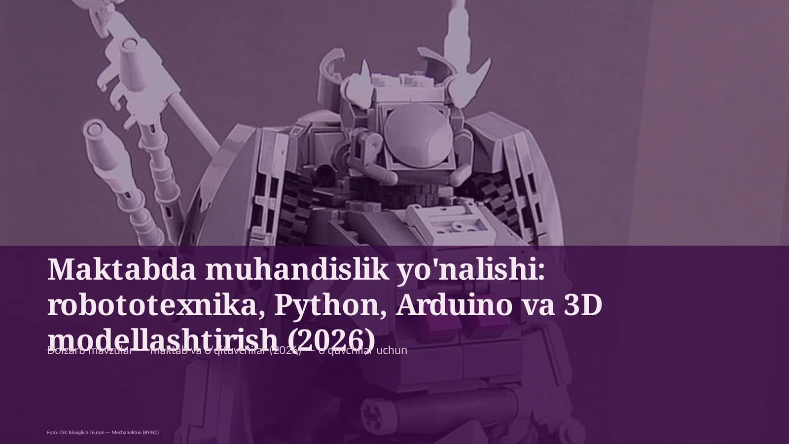 Maktabda muhandislik yo'nalishi: robototexnika, Python, Arduino va 3D modellashtirish (2026)