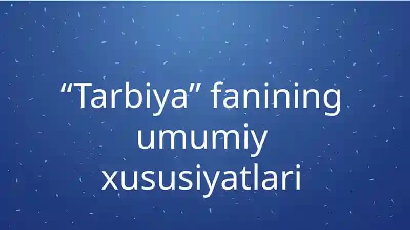"Tarbiya"fanining umumiy xususiyatlari