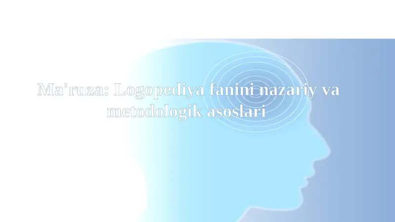Ma'ruza:Logopediya fanini nazariy va metodologik asoslari