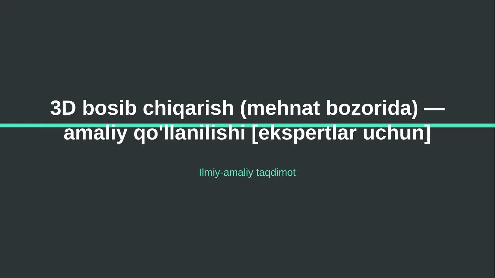 3D bosib chiqarish (mehnat bozorida) — amaliy qo'llanilishi [ekspertlar uchun]