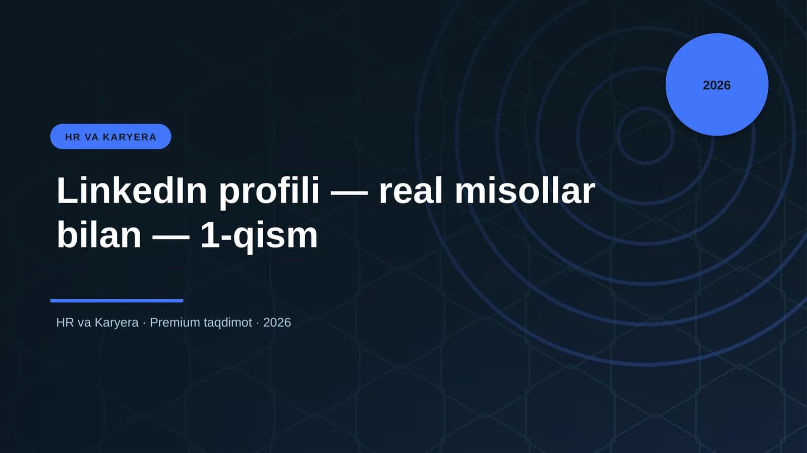LinkedIn profili — real misollar bilan — 1-qism