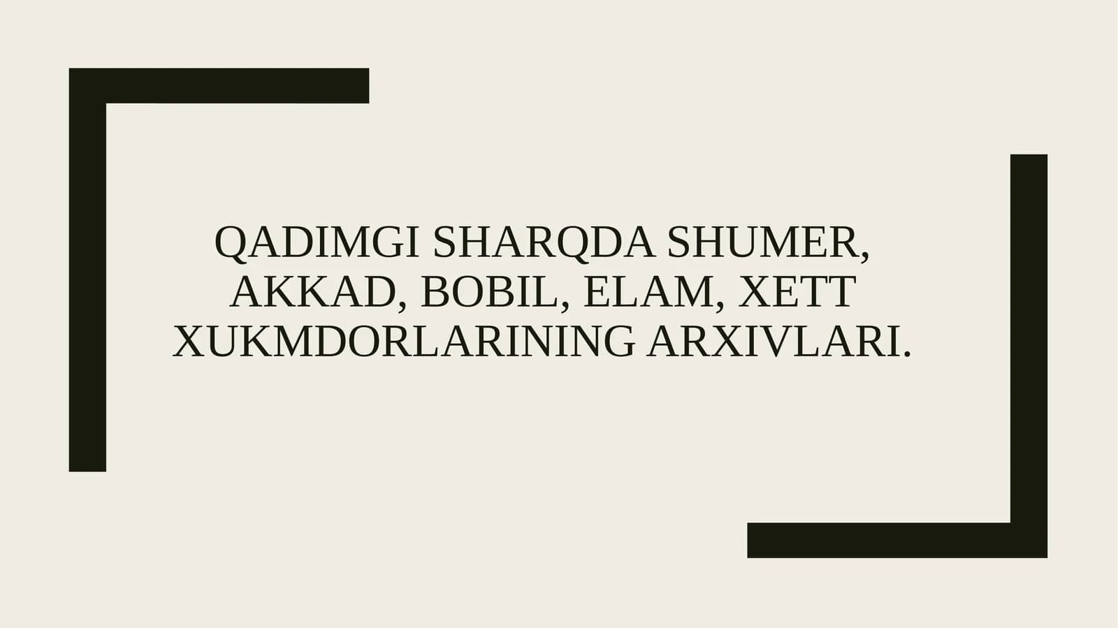 Qadimgi Sharqda Shumer, Akkad, Bobil, Elam, Xettxukmdorlarining arxivlari