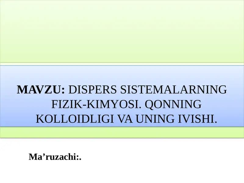 DISPERS SISTEMALARNING FIZIK-KIMYOSI. QONNING KOLLOIDLIGI VA UNING IVISHI