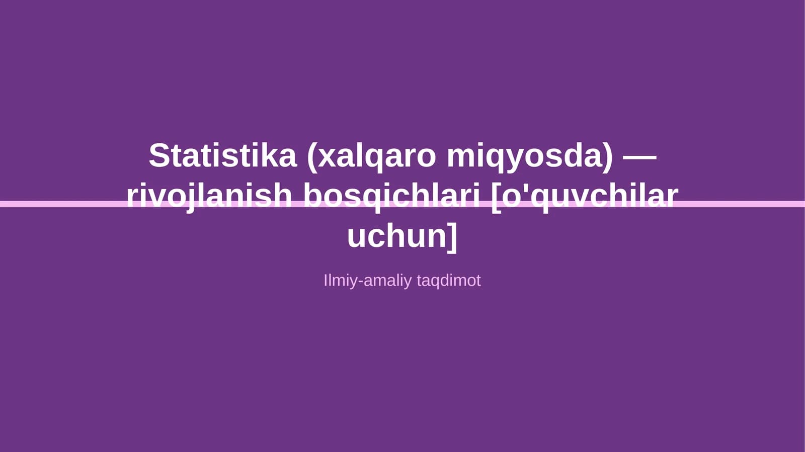 Statistika (xalqaro miqyosda) — rivojlanish bosqichlari [o'quvchilar uchun]