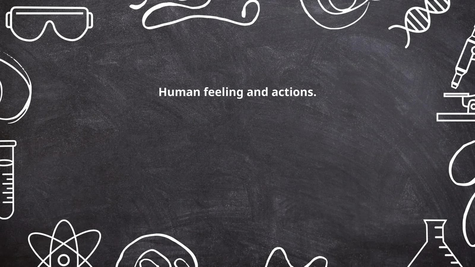 Human feeling and actions