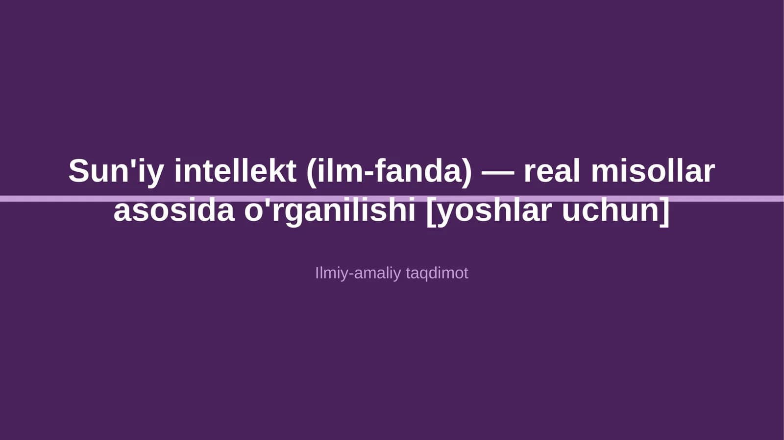 Sun'iy intellekt (ilm-fanda) — real misollar asosida o'rganilishi [yoshlar uchun]