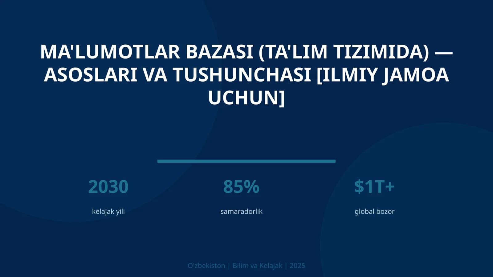 MA'LUMOTLAR BAZASI (TA'LIM TIZIMIDA) — ASOSLARI VA TUSHUNCHASI [ILMIY JAMOA UCHUN]