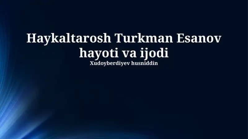 Haykaltarosh Turkman Esanov hayoti va ijodi