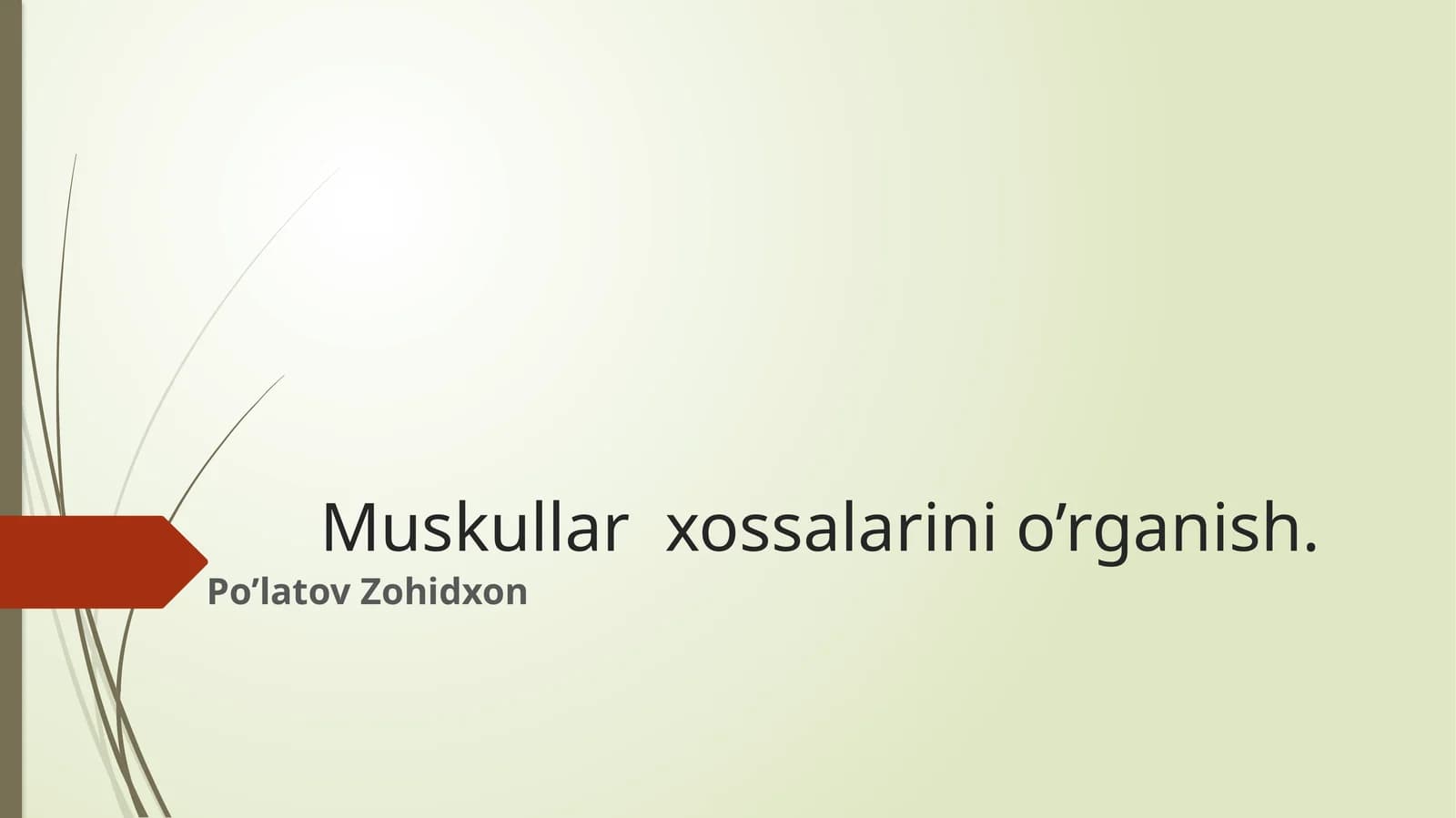 Muskullar  xossalarini o’rganish.