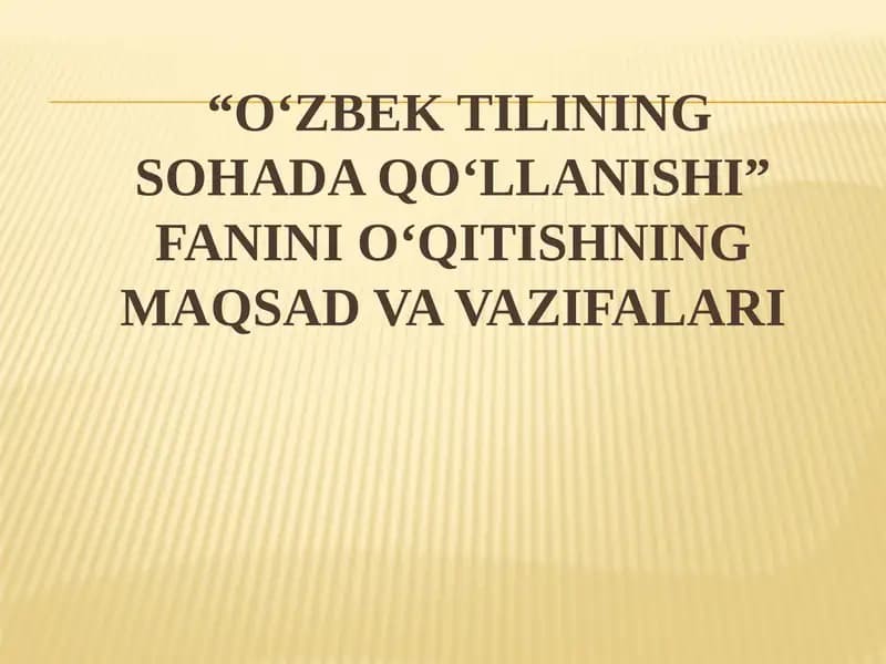 O‘ZBEK TILINING SOHADA QO‘LLANISHI” FANINI O‘QITISHNING MAQSAD VA VAZIFALARI