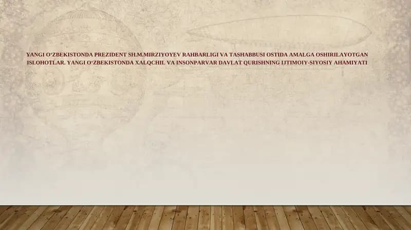 Yangi O‘zbekistonda Prezident Sh.M.Mirziyoyev rahbarligi va tashabbusi ostida amalga oshirilayotgan islohotlar. Yangi O‘zbekistonda xalqchil va insonparvar davlat qurishning ijtimoiy-siyosiy ahamiyati