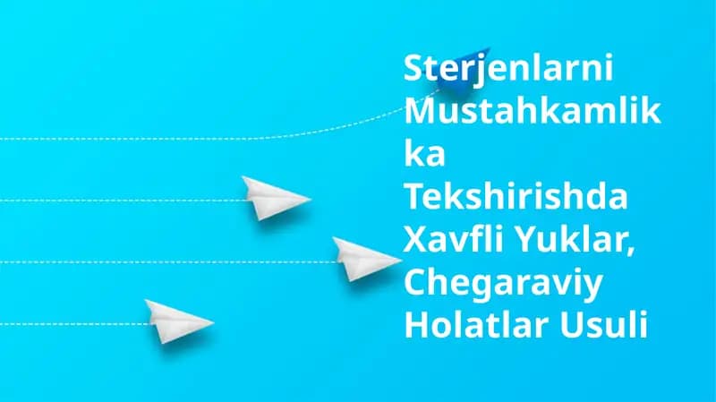 Sterjenlarni Mustahkamlikka Tekshirishda Xavfli Yuklar, Chegaraviy Holatlar Usuli