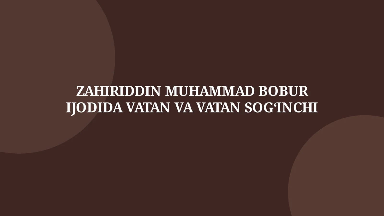 ZAHIRIDDIN MUHAMMAD BOBUR IJODIDA VATAN VA VATAN SOG‘INCHI