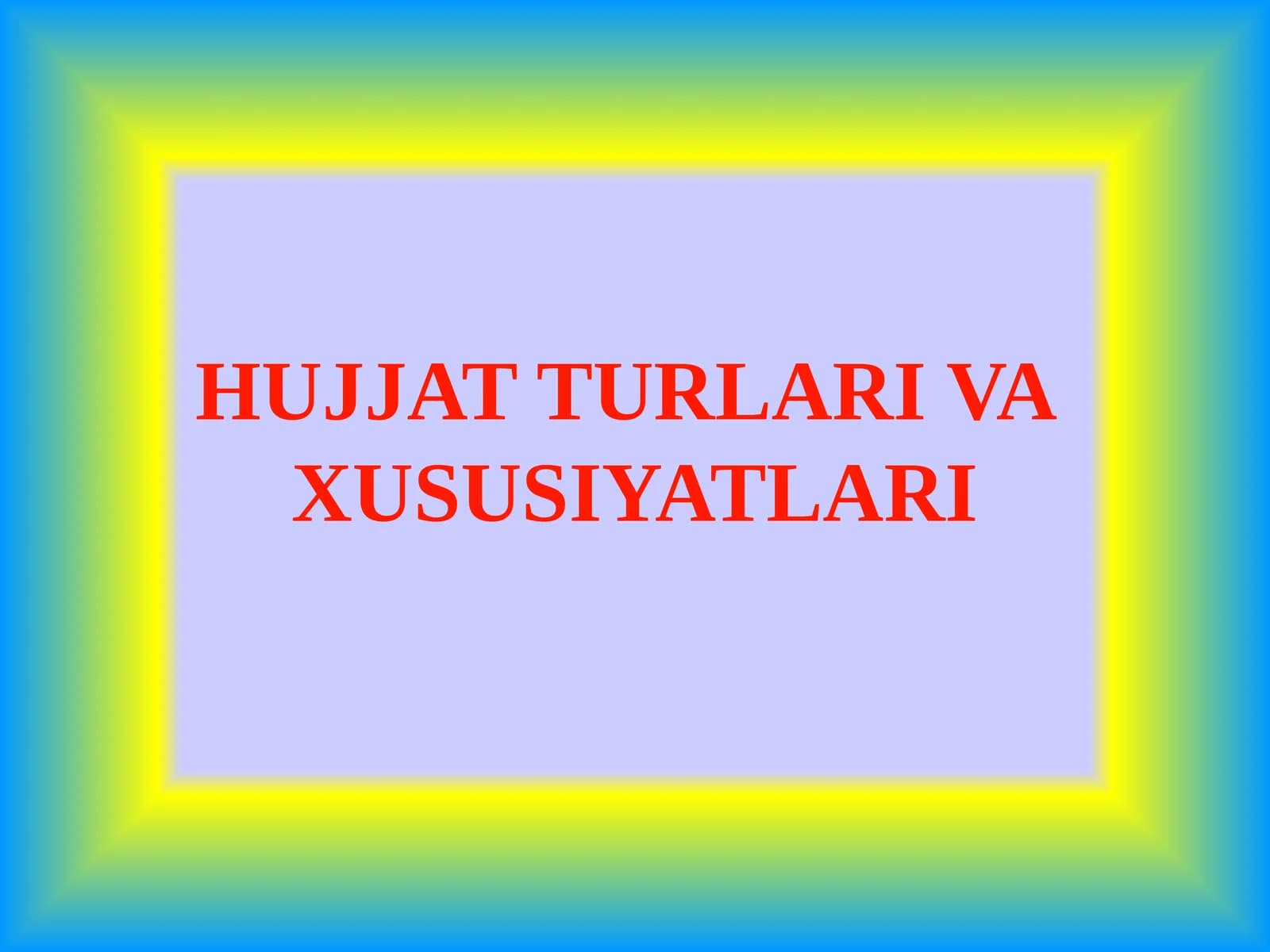 HUJJAT TURLARI VA HUSUSIYATLARI