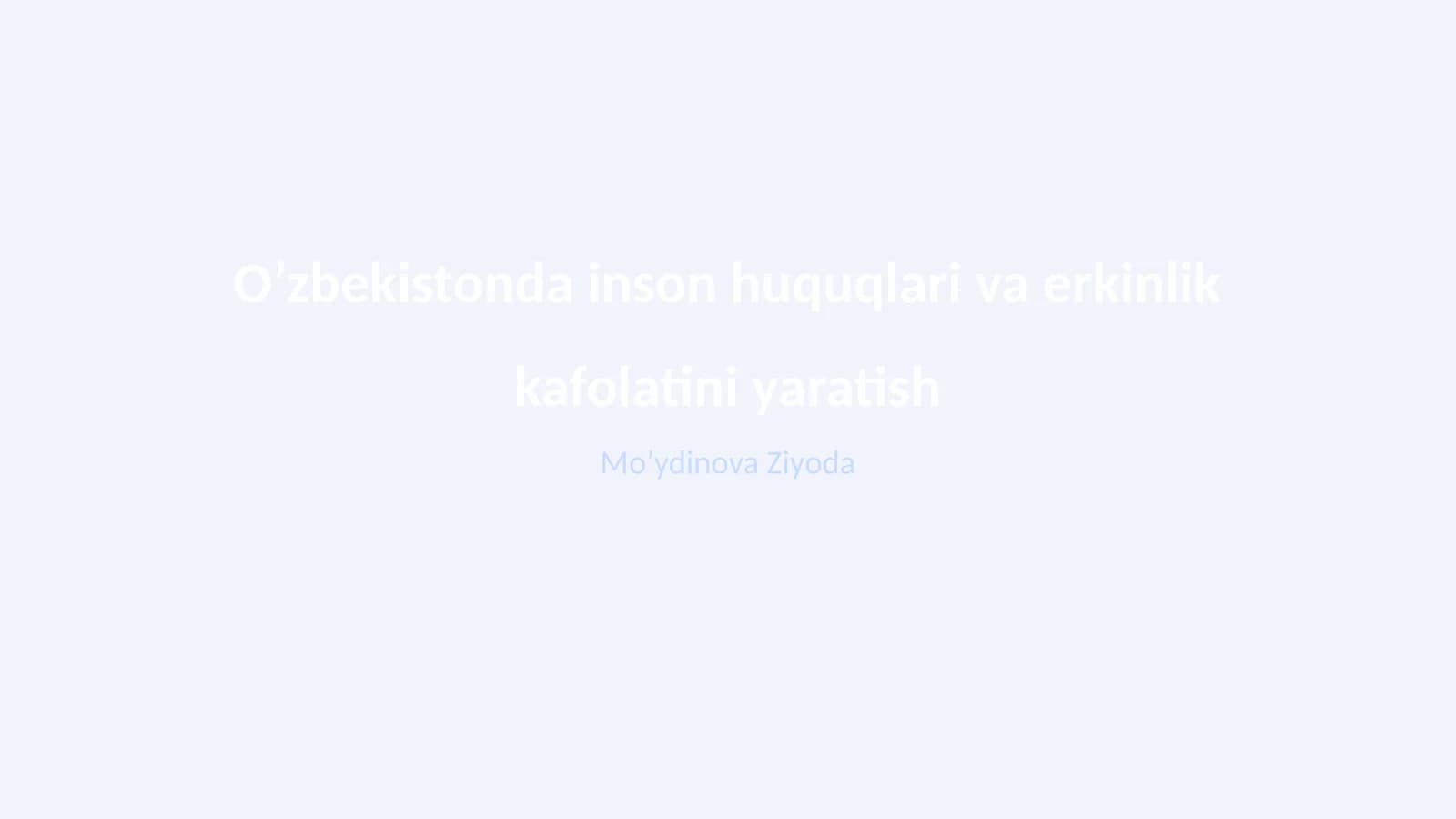 O’zbekistonda inson huquqlari va erkinlik kafolatini yaratish