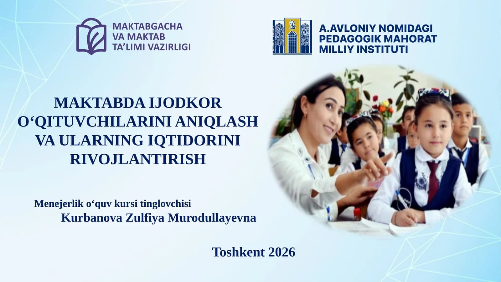MAKTABDA IJODKOR O‘QITUVCHILARINI ANIQLASH VA ULARNING IQTIDORINI RIVOJLANTIRISH
