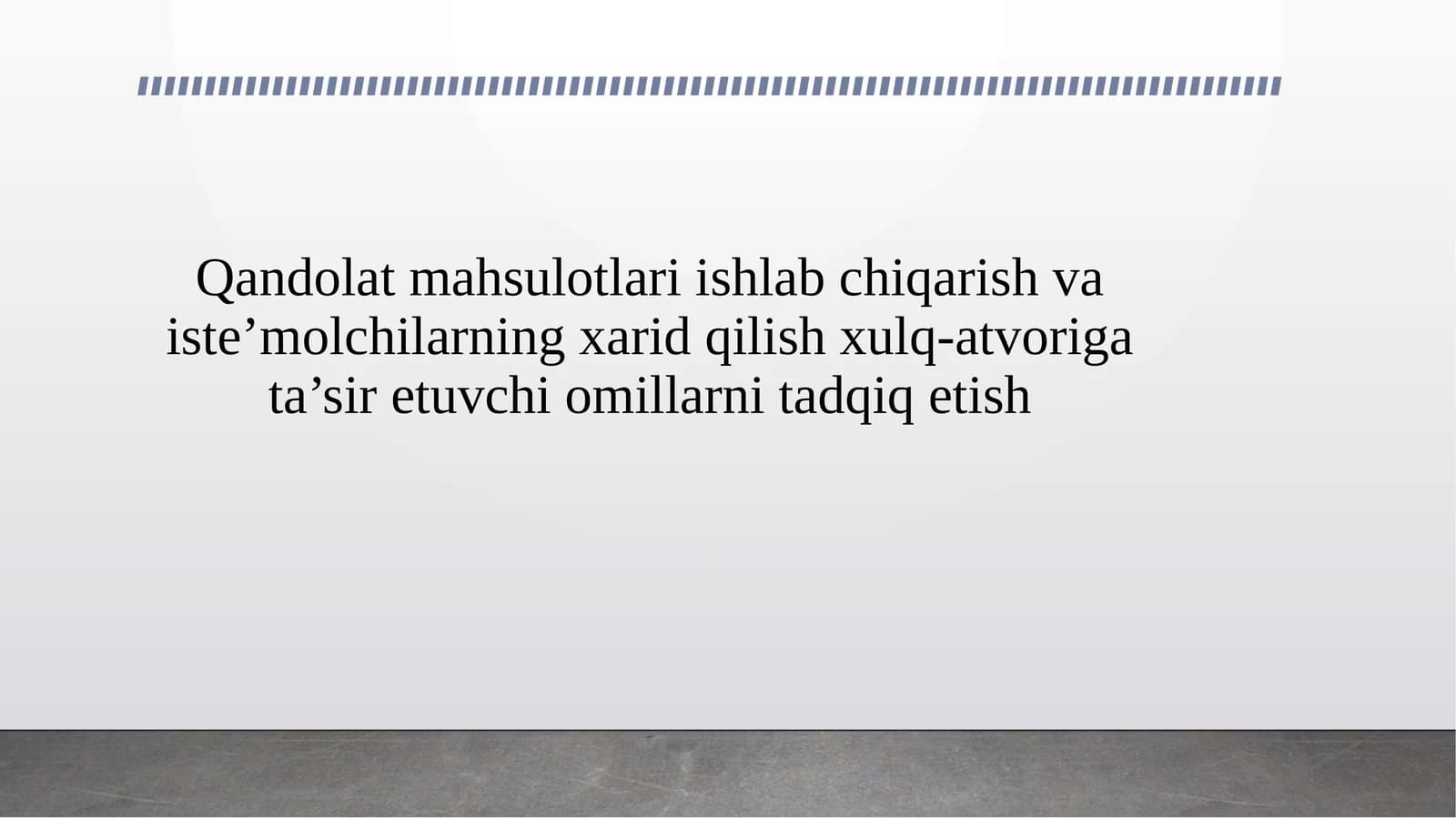 Qandolat mahsulotlari ishlab chiqarish va iste’molchilarning xarid qilish xulq-atvoriga ta’sir etuvchi omillarni tadqiq etish
