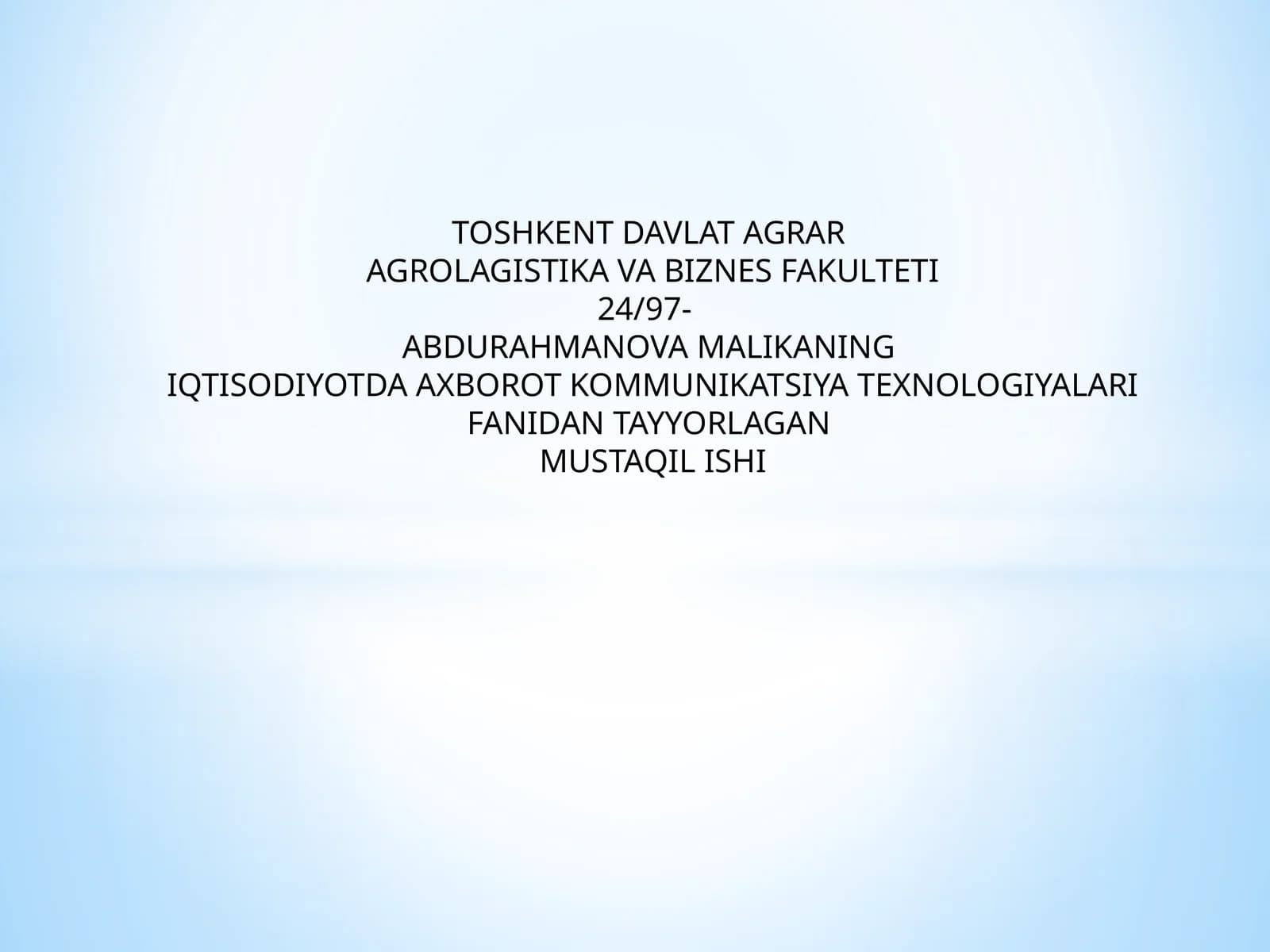 IQTISODIYOTDA AXBOROT KOMMUNIKATSIYA TEXNOLOGIYALARI FANIDAN TAYYORLAGAN MUSTAQIL ISHI