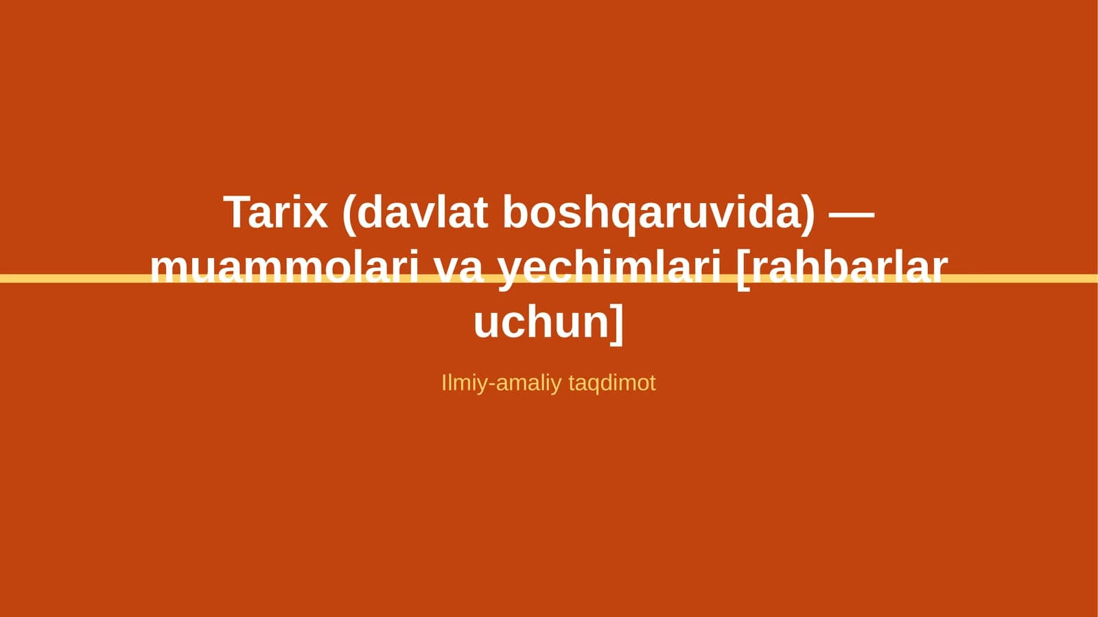Tarix (davlat boshqaruvida) — muammolari va yechimlari [rahbarlar uchun]