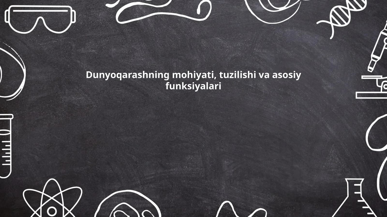 Dunyoqarashning mohiyati, tuzilishi va asosiy funksiyalari